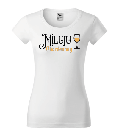 Dámské tričko - Miluju Chardonnay